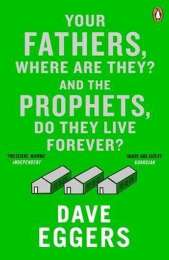 Couverture du livre « Your Fathers, Where Are They? And The Prophets, Do They Live Forever? » de Dave Eggers aux éditions Adult Pbs