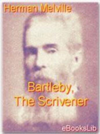 Couverture du livre « Bartleby, The Scrivener » de Herman Melville aux éditions Ebookslib