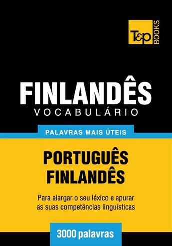 Couverture du livre « Vocabulário Português-Finlandês - 3000 palavras mais úteis » de Andrey Taranov aux éditions T&p Books