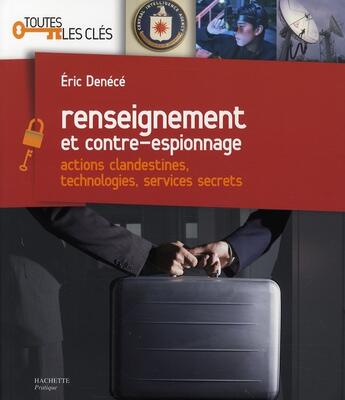 Couverture du livre « Renseignement et contre-espionnage » de Denece-E aux éditions Hachette Pratique