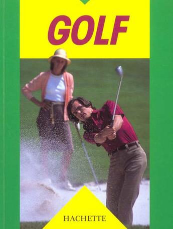 Couverture du livre « Golf » de A Kolbing et J Bradley aux éditions Hachette Pratique