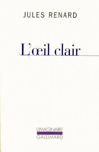 Couverture du livre « L'oeil clair » de Jules Renard aux éditions Gallimard