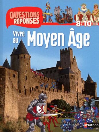 Couverture du livre « Vivre au moyen-age, entree libre » de Benedicte Le Loarer aux éditions Nathan