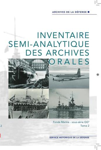 Couverture du livre « Inventaire semi-analytique des archives orales : fonds marine, sous-serie gg9, tome 2 » de  aux éditions Service Historique De La Defense