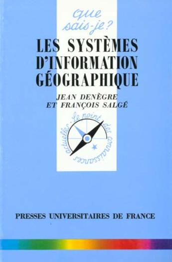 Couverture du livre « Systemes d'information geographique » de Denegre/Salge J./F. aux éditions Que Sais-je ?