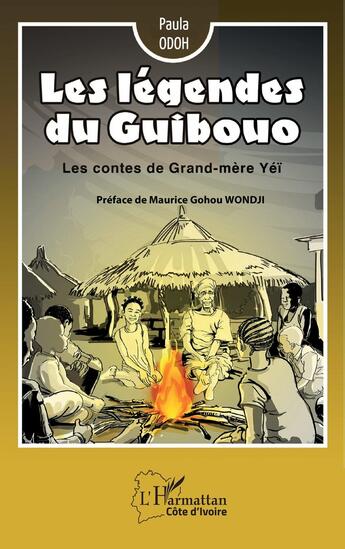 Couverture du livre « Les légendes du Guibouo : les contes de grand-mère Yei » de Paula Odoh aux éditions L'harmattan