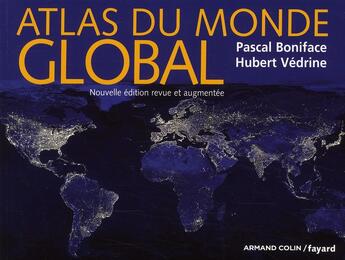Couverture du livre « Atlas du monde global (2e édition) » de Pascal Boniface et Hubert Vedrine aux éditions Armand Colin