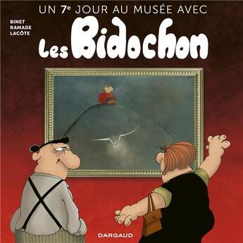 Couverture du livre « Un jour au musée avec les Bidochon Tome 7 : un 7e jour » de Patrick Ramade et Pierre Lacote et Christian Binet aux éditions Dargaud