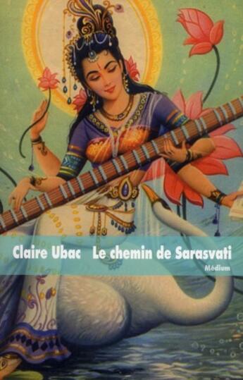 Couverture du livre « Le chemin de Sarasvati » de Claire Ubac aux éditions Ecole Des Loisirs