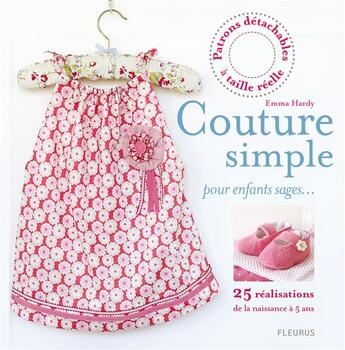 Couverture du livre « Couture simple pour enfants sages... ; 25 réalisations de la naissance à 5 ans » de Emma Hardy aux éditions Mango