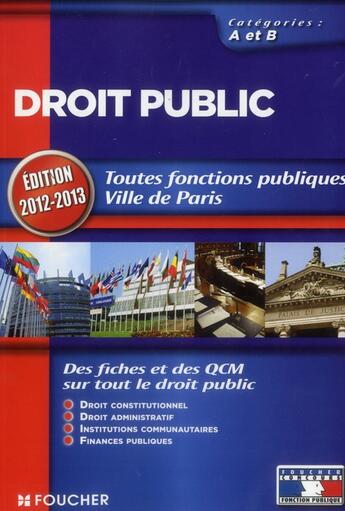 Couverture du livre « Droit public ; toutes fonctions publiques ; catégories A et B (édition 2012-2013) » de Elisabeth Chaperon et Gerard Terrien aux éditions Foucher