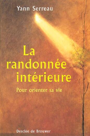 Couverture du livre « La randonnee interieure - pour orienter sa vie » de Yann Serreau aux éditions Desclee De Brouwer