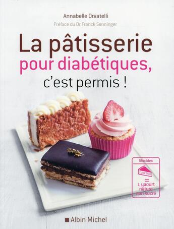 Couverture du livre « La pâtisserie pour diabétiques, c'est permis ! » de Annabelle Orsatelli aux éditions Albin Michel