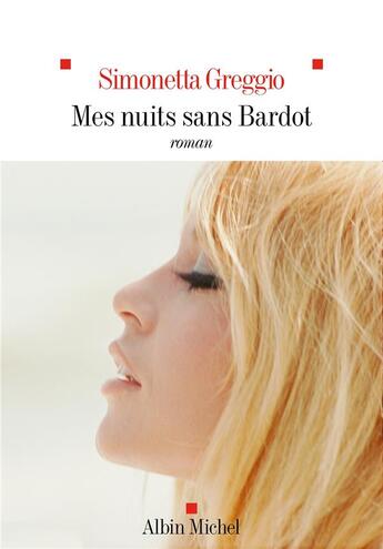 Couverture du livre « Mes nuits sans Bardot » de Simonetta Greggio aux éditions Albin Michel