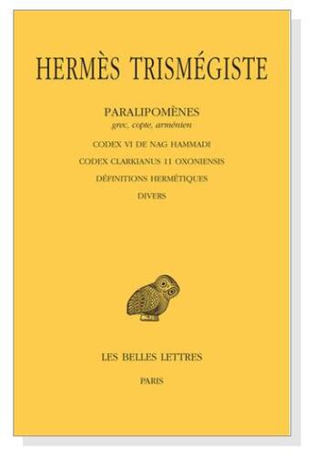 Couverture du livre « Paralipomènes Tome 5 ; Codex VI de Nag Hammadi, Codex Clarkianus 11 Oxoniensis, définitions hermétiques, divers » de Hermès Trismégiste aux éditions Belles Lettres