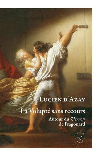 Couverture du livre « La volupté sans recours » de Lucien D' Azay aux éditions Klincksieck