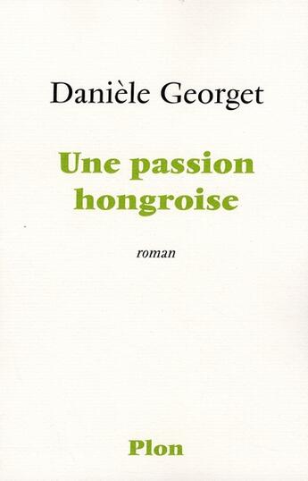 Couverture du livre « Une passion hongroise » de Georget Daniele aux éditions Plon