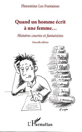 Couverture du livre « Quand un homme écrit à une femme ; histoires courtes et fantaisistes » de Les Fontaines F. aux éditions L'harmattan