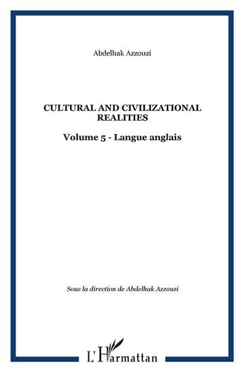 Couverture du livre « Cultural and civilizational t.5 ; realities » de Abdelhak Azzouzi aux éditions L'harmattan