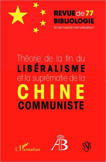 Couverture du livre « Revue De Bibliologie T.77 ; Théorie De La Fin Du Libéralisme Et La Suprématie De La Chine Communiste » de Revue De Bibliologie aux éditions L'harmattan