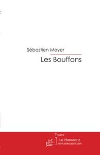 Couverture du livre « Les bouffons » de Sebastien Meyer aux éditions Le Manuscrit