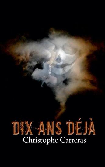 Couverture du livre « Dix ans déjà » de Christophe Carreras aux éditions Books On Demand