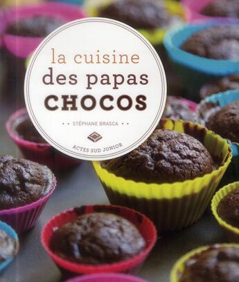 Couverture du livre « La cuisine des papas chocos » de Stephane Brasca aux éditions Actes Sud Junior