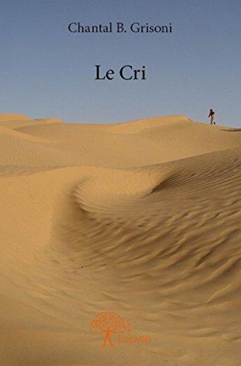 Couverture du livre « Le cri » de Chantal B. Grisoni aux éditions Edilivre