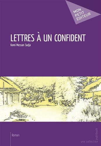 Couverture du livre « Lettres a un confident » de Messan Sodja Komi aux éditions Publibook