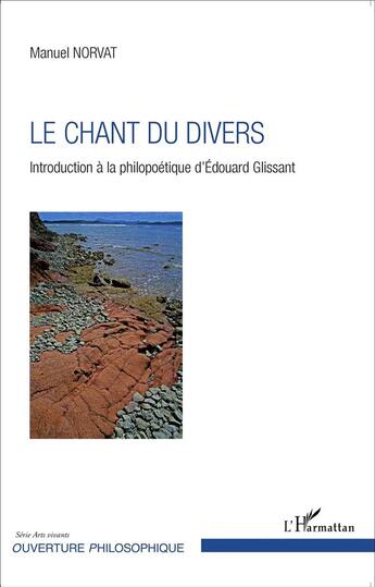 Couverture du livre « Le chant du divers ; introduction à la philopoétique d'Edouard Glissant » de Manuel Norvat aux éditions L'harmattan