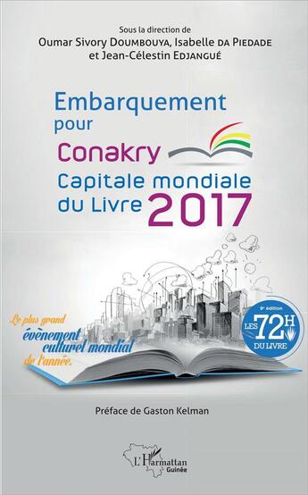 Couverture du livre « Embarquement pour Conakry capitale mondiale du livre 2017 » de Jean-Célestin Edjangue et Oumar Sivory Daoumbouya et Isabelle Da Piedade aux éditions L'harmattan