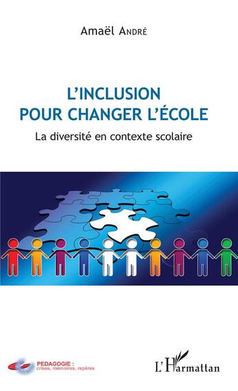 Couverture du livre « L'inclusion pour changer l'école ; la diversité en contexte scolaire » de Amael Andre aux éditions L'harmattan