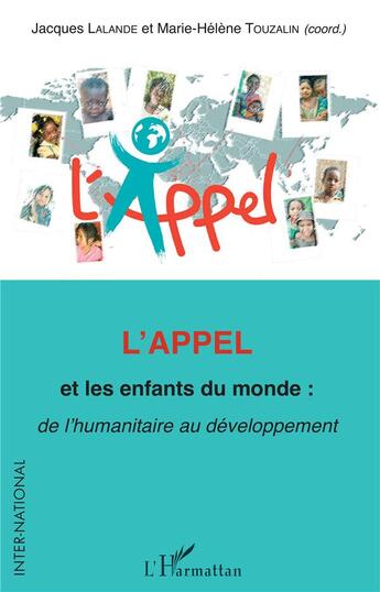 Couverture du livre « L'appel et les enfants du monde : de l'humanitaire au développement » de Jacques Lalande et Marie-Helene Touzalin aux éditions L'harmattan