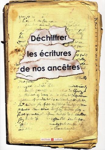 Couverture du livre « Déchiffrer les écritures de nos ancêtres » de  aux éditions Archives Et Culture