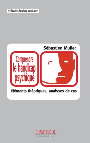 Couverture du livre « Comprendre le handicap psychique » de Muller Sebastien aux éditions Champ Social