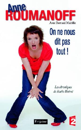 Couverture du livre « On ne nous dit pas tout ! les chroniques de Radio Bistrot » de Anne Roumanoff aux éditions Fetjaine