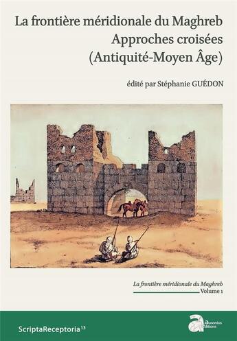 Couverture du livre « La frontière méridionale du Maghreb ; approches croisées (antiquité-Moyen Age) » de Stéphanie Guédon aux éditions Ausonius