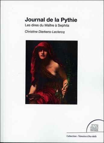 Couverture du livre « Journal de la pythie : les dires du maître à Sephila » de Christine Dierkens-Leclercq aux éditions Jmg