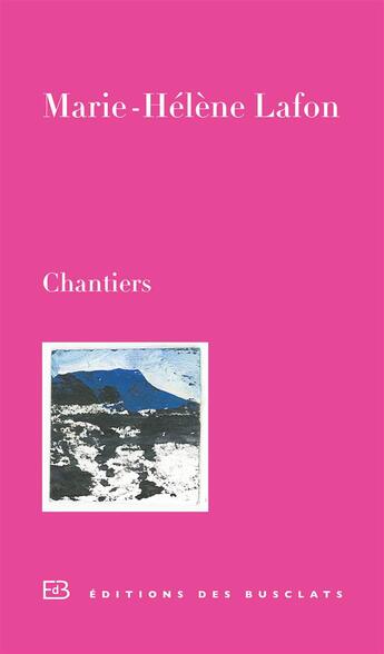 Couverture du livre « Chantiers » de Marie-Helene Lafon aux éditions Des Busclats