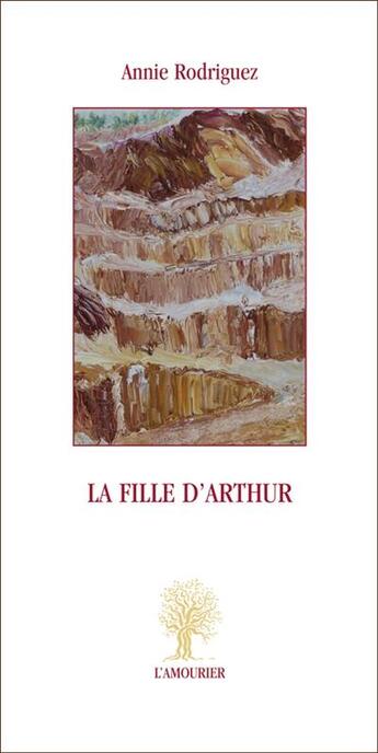 Couverture du livre « La fille d'Arthur » de Annie Rodriguez aux éditions L'amourier