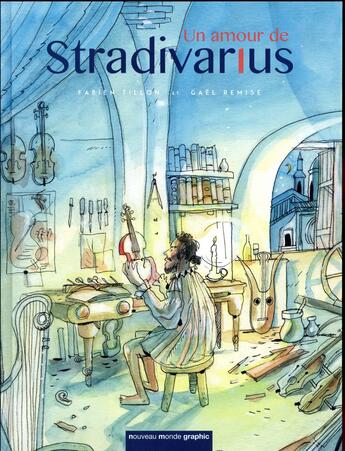 Couverture du livre « Un amour de Stradivarius » de Fabien Tillon et Gael Remise aux éditions Nouveau Monde