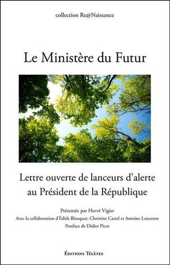 Couverture du livre « Le ministère du futur : lettre ouverte de lanceurs d'alerte au président de la république » de Herve Vigier aux éditions Teletes