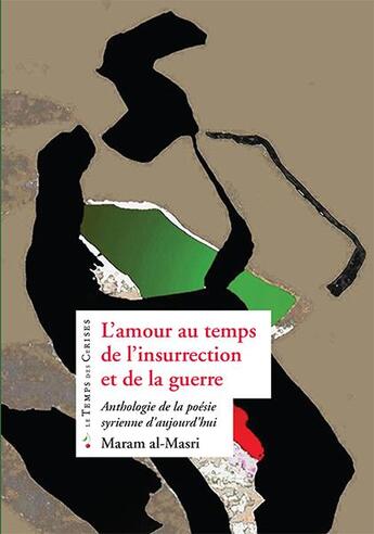 Couverture du livre « L'amour au temps de l'insurrection et de la guerre » de Maram Al-Masri aux éditions Le Temps Des Cerises