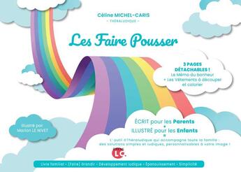 Couverture du livre « Les faire pousser ; à la recherche du bonheur ; produisons-le nous-même » de Celine Michel-Caris et Marion Le Nivet aux éditions Editions Lc