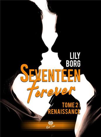 Couverture du livre « Seventeen forever Tome 2 ; renaissance » de Lily Borg aux éditions Alter Real