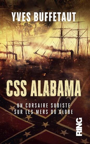 Couverture du livre « Css alabama - un corsaire sudiste sur les mers du globe » de Yves Buffetaut aux éditions Ring