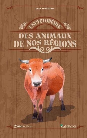 Couverture du livre « Encyclopédie des animaux de nos régions » de Jean-Paul Viart aux éditions Casa