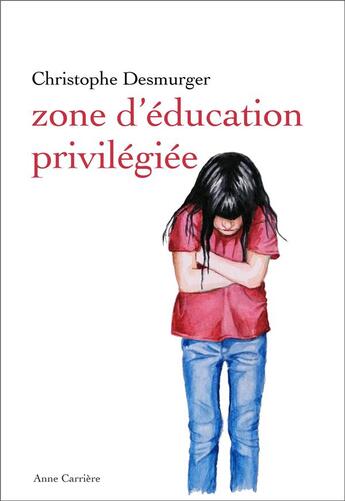 Couverture du livre « Zone d'éducation privilégiée » de Christophe Desmurger aux éditions Anne Carriere