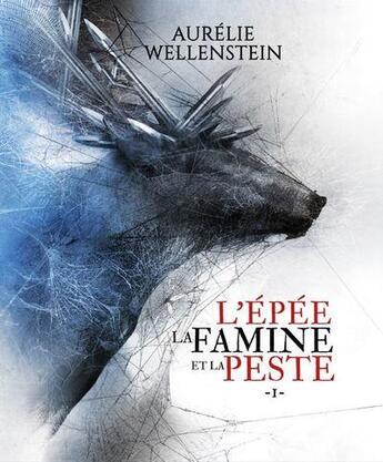 Couverture du livre « L'épée, la famine et la peste Tome 1 » de Aurelie Wellenstein aux éditions Scrineo