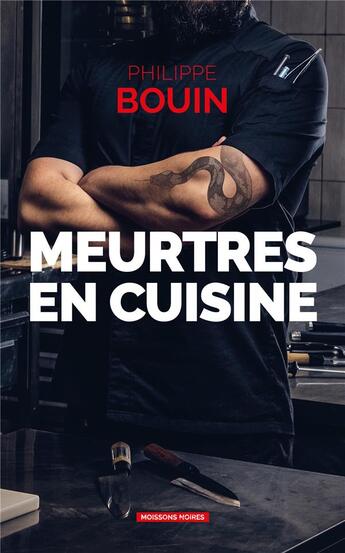 Couverture du livre « Meurtres en cuisine » de Philippe Bouin aux éditions Moissons Noires